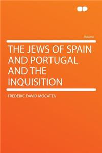 The Jews of Spain and Portugal and the Inquisition