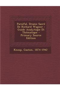 Parsifal, Drame Sacre de Richard Wagner