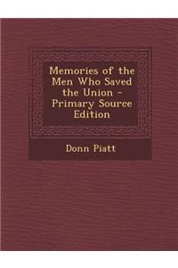 Memories of the Men Who Saved the Union