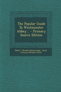 The Popular Guide to Westminster Abbey... - Primary Source Edition