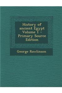 History of Ancient Egypt Volume 1 - Primary Source Edition
