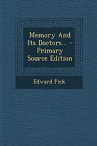 Memory and Its Doctors... - Primary Source Edition