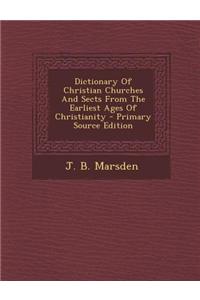 Dictionary of Christian Churches and Sects from the Earliest Ages of Christianity