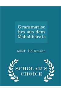 Grammatisches Aus Dem Mahabharata - Scholar's Choice Edition