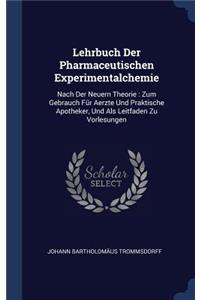 Lehrbuch Der Pharmaceutischen Experimentalchemie