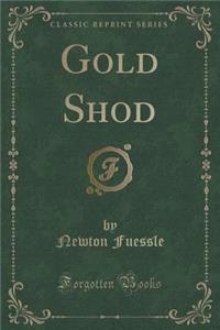 Gold Shod (Classic Reprint)