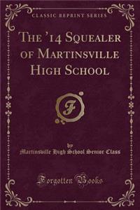 The '14 Squealer of Martinsville High School (Classic Reprint)