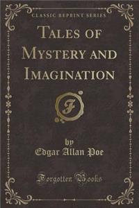 Tales of Mystery and Imagination (Classic Reprint)
