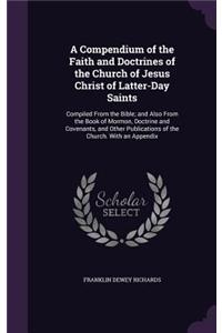 A Compendium of the Faith and Doctrines of the Church of Jesus Christ of Latter-Day Saints
