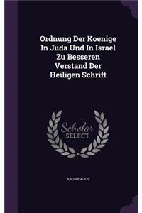 Ordnung Der Koenige In Juda Und In Israel Zu Besseren Verstand Der Heiligen Schrift