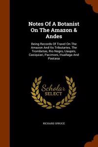 Notes of a Botanist on the Amazon & Andes