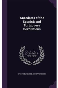 Anecdotes of the Spanish and Portuguese Revolutions