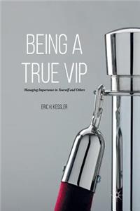 Being a True VIP: Managing Importance in Yourself and Others