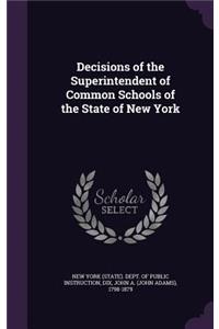 Decisions of the Superintendent of Common Schools of the State of New York