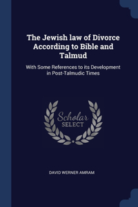 The Jewish law of Divorce According to Bible and Talmud