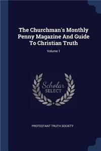 Churchman's Monthly Penny Magazine And Guide To Christian Truth; Volume 1