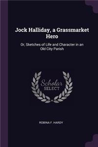 Jock Halliday, a Grassmarket Hero