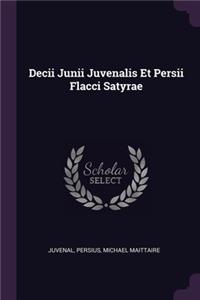 Decii Junii Juvenalis Et Persii Flacci Satyrae