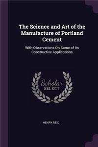 The Science and Art of the Manufacture of Portland Cement