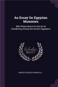 An Essay On Egyptian Mummies