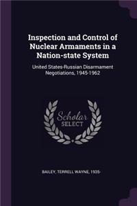 Inspection and Control of Nuclear Armaments in a Nation-State System: United States-Russian Disarmament Negotiations, 1945-1962