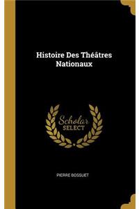 Histoire Des Théâtres Nationaux