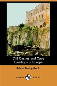 Cliff Castles and Cave Dwellings of Europe (Dodo Press)