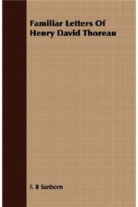 Familiar Letters of Henry David Thoreau