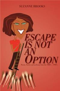 Escape Is Not an Option