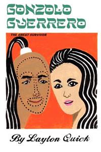 Gonzolo Guerrero the Great Survivor