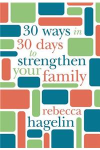 30 Ways in 30 Days to Strengthen Your Family