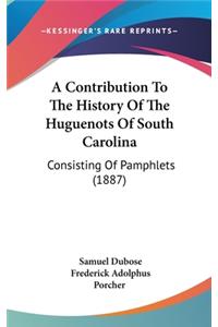 Contribution To The History Of The Huguenots Of South Carolina