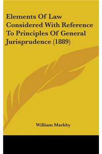Elements Of Law Considered With Reference To Principles Of General Jurisprudence (1889)