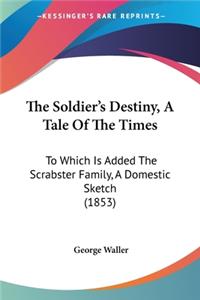 Soldier's Destiny, A Tale Of The Times