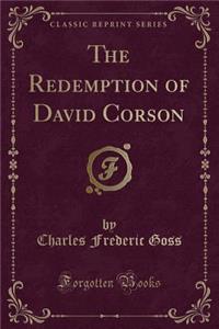 The Redemption of David Corson (Classic Reprint)