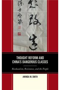 Thought Reform and China's Dangerous Classes
