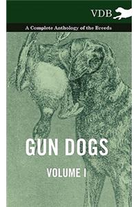 Gun Dogs Vol. I. - A Complete Anthology of the Breeds