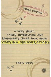 A Very Short, Fairly Interesting and Reasonably Cheap Book about Studying Organizations