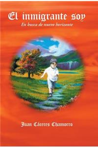 El Inmigrante Soy