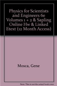 Physics for Scientists and Engineers 6e Volumes 1 + 2 & Sapling Online Hw & Linked Etext (12 Month Access)