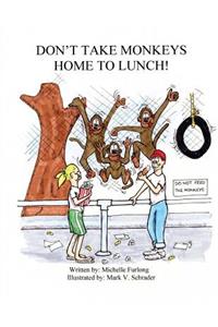 Don't Take Monkeys Home To Lunch
