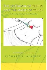 Splendor of Seeing and the Magic of Touch: On Sensuality-Sexuality in Loving Relationships