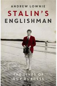 Stalin's Englishman: The Lives of Guy Burgess