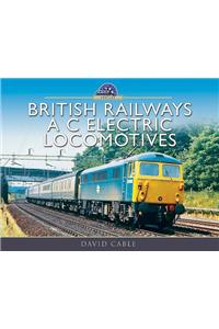 British Railways A C Electric Locomotives