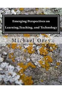 Emerging Perspectives on Learning, Teaching, and Technology