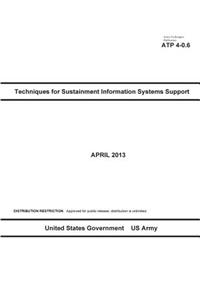 Army Techniques Publication ATP 4-0.6 Techniques for Sustainment Information Systems Support April 2013