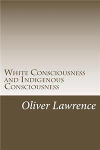 White Consciousness and Indigenous Consciousness