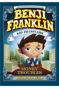 Benji Franklin: Kid Zillionaire: Money Troubles
