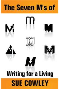 The Seven M's of Writing for a Living