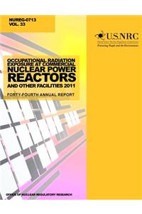 Occupational Radiation Exposure at Commercial Nuclear Power Reactors and Other Facilities 2011